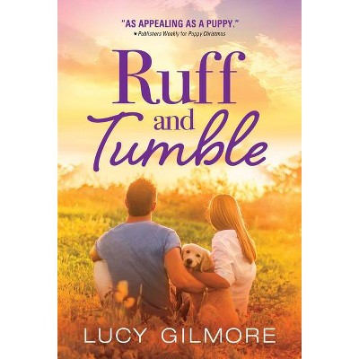 Ruff and Tumble - by  Lucy Gilmore (Paperback)