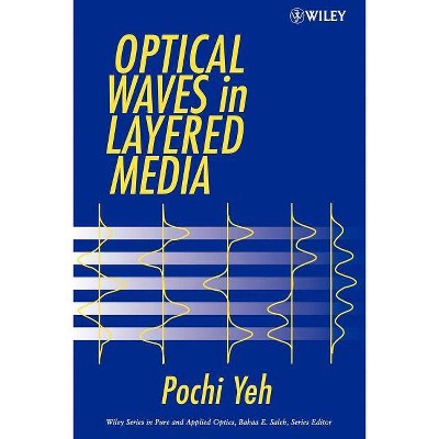  Optical Waves in Layered Media - (Wiley Series in Pure and Applied Optics) by  Pochi Yeh (Paperback) 