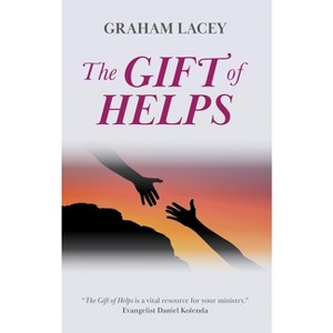 The Gift of Helps - by  Graham Lacey (Paperback) - 1 of 1
