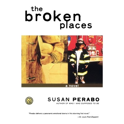The Broken Places - by  Susan Perabo (Paperback)