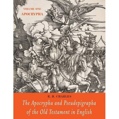 The Apocrypha and Pseudepigrapha of the Old Testament in English - by  R H Charles (Paperback)