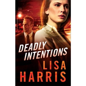 Deadly Intentions - by  Lisa Harris (Paperback) - 1 of 1