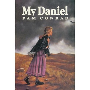 My Daniel - by  Pam Conrad (Paperback) - 1 of 1