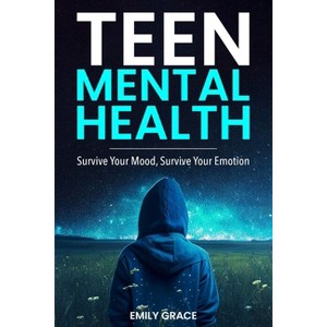 Teen Mental Health - by  Emily Grace (Paperback) - 1 of 1