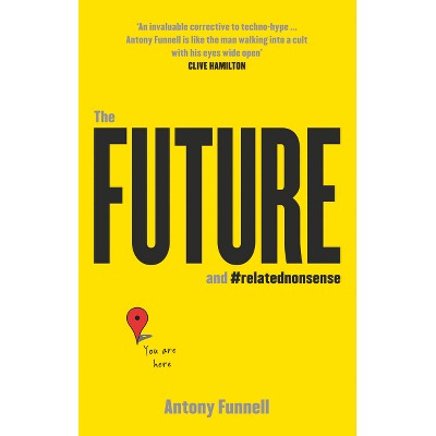 Future and Related Nonsense - by  Antony Funnell (Paperback)