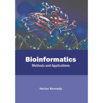 Bioinformatics: Methods and Applications - by  Harlan Kennedy (Hardcover)