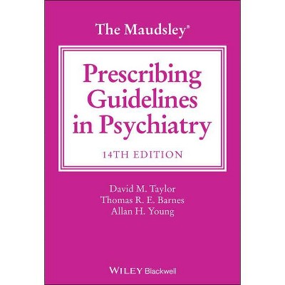 The Maudsley Prescribing Guidelines in Psychiatry - 14th Edition by  David M Taylor & Thomas R E Barnes & Allan H Young (Paperback)