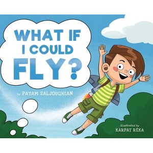 What If I Could Fly? - by  Payam Saljoughian (Hardcover) - 1 of 1