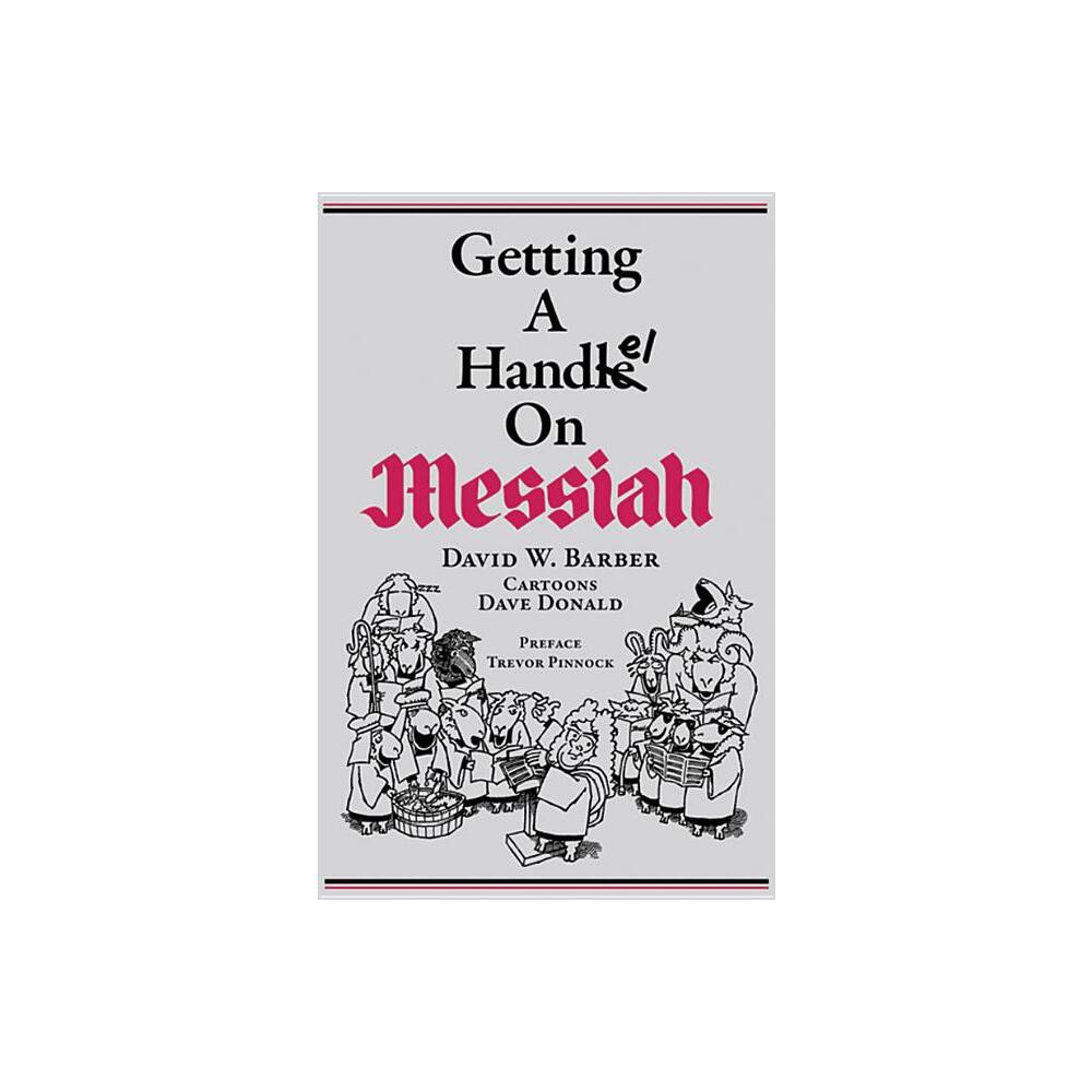 ISBN 9780987849212 product image for Getting a Handel on Messiah - (Indent Publishing) by David W Barber (Paperback) | upcitemdb.com