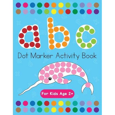 Dot Markers Activity Book! ABC Learning Alphabet Letters ages 3-5 - by  Beth Costanzo (Paperback)