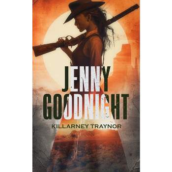 Jenny Goodnight - by  Killarney Traynor (Paperback)