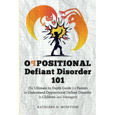 Oppositional Defiant Disorder 101The Ultimate in Depth Guide For Parents to Understand Oppositional Defiant Disorder in Children and Teenagers