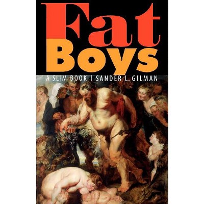 Fat Boys - by  Sander L Gilman (Paperback)