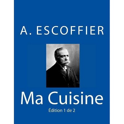 Ma Cuisine - by  Auguste Escoffier (Paperback)