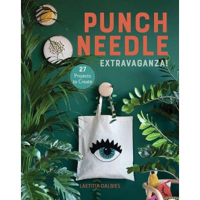 Punch Needle Extravaganza! - by  Laetitia Dalbies (Paperback)