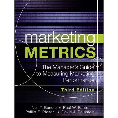  Marketing Metrics - 3rd Edition by  Paul Farris & Neil Bendle & Phillip Pfeifer & David Reibstein (Hardcover) 