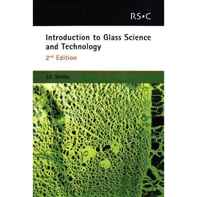 Introduction to Glass Science and Technology - (Rsc Paperbacks) 2nd Edition by  James E Shelby (Paperback)