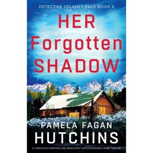Her Forgotten Shadow - (Detective Delaney Pace) by  Pamela Fagan Hutchins (Paperback) - 1 of 1