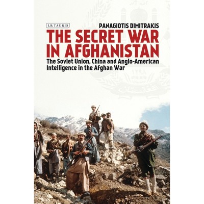 The Secret War in Afghanistan - by  Panagiotis Dimitrakis (Paperback)