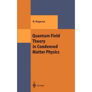 Quantum Field Theory in Condensed Matter Physics - (Theoretical and Mathematical Physics) by  Naoto Nagaosa (Hardcover)