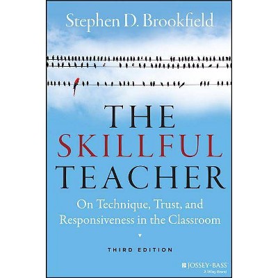 The Skillful Teacher - 3rd Edition by  Stephen D Brookfield (Hardcover)