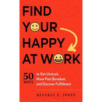 Find Your Happy at Work - by  Beverly E Jones (Paperback)