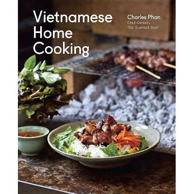Vietnamese Home Cooking - by  Charles Phan (Hardcover)