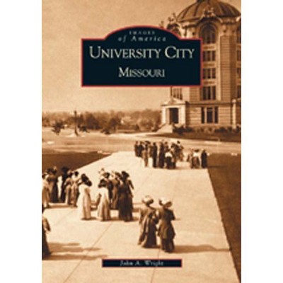 University City, Missouri - by John A Wright (Paperback)