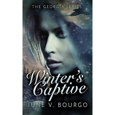 Winter's Captive - (Georgia) by  June V Bourgo (Hardcover)