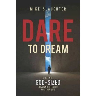 Dare to Dream - by  Mike Slaughter (Paperback)