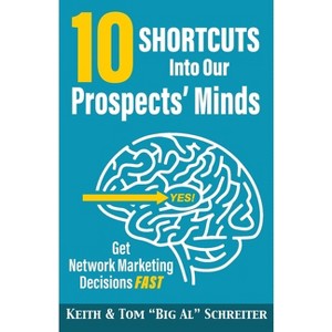 10 Shortcuts into Our Prospects' Minds - by  Keith Schreiter & Tom Big Al Schreiter (Paperback) - 1 of 1