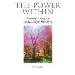 The Power Within - by  Tav Sparks (Paperback)