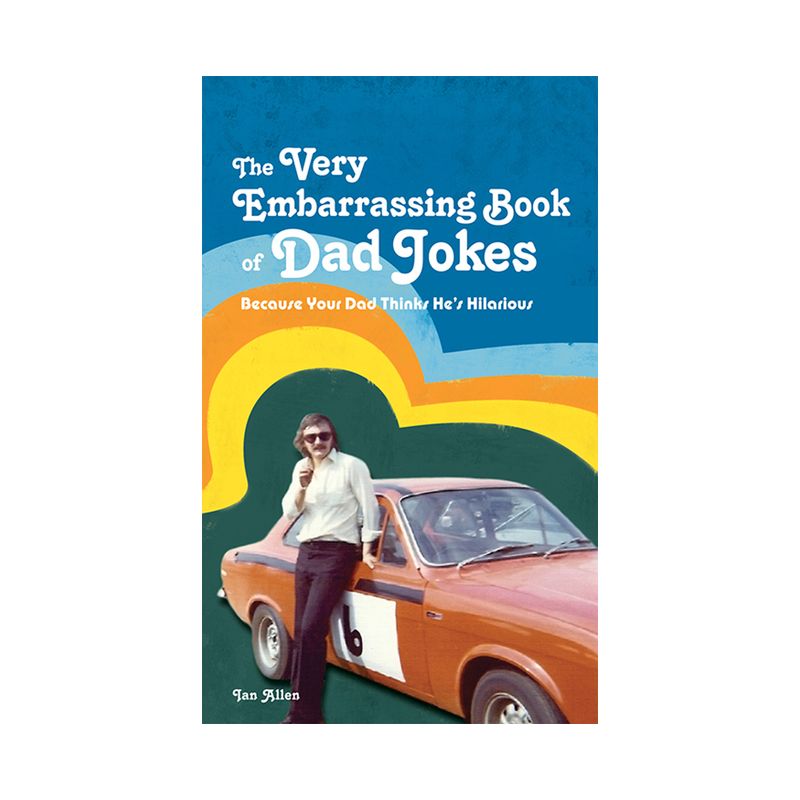 The Very Embarrassing Book of Dad Jokes - by  Ian Allen (Hardcover), 1 of 2