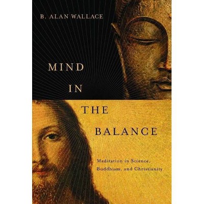 Mind in the Balance - (Columbia Science and Religion) by  B Alan Wallace (Paperback)