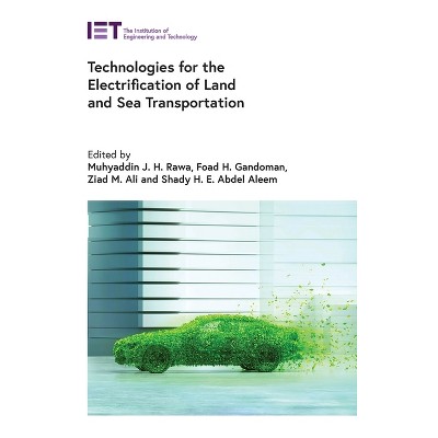 Technologies for the Electrification of Land and Sea Transportation - by  Muhyaddin J H Rawa & Foad H Gandoman & Ziad M Ali & Shady H E Abdel Aleem
