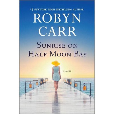 Sunrise on Half Moon Bay - by  Robyn Carr (Hardcover)