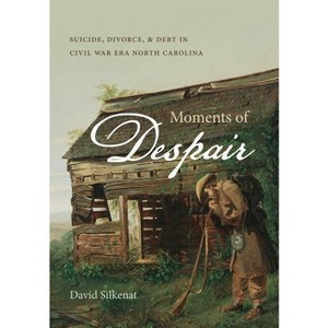 Moments of Despair - by  David Silkenat (Paperback) - 1 of 1