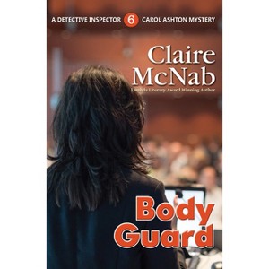 Body Guard - (Detective Inspector Carol Ashton Mystery) by  Claire McNab (Paperback) - 1 of 1