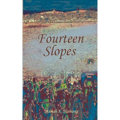 Fourteen Slopes - by  Mariah K Hamang (Paperback)