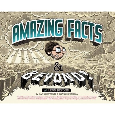 Amazing Facts and Beyond - by  Kevin Huizenga & Dan Zettwoch (Hardcover)