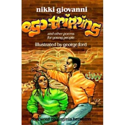 Ego-Tripping and Other Poems for Young People - by  Nikki Giovanni (Paperback)