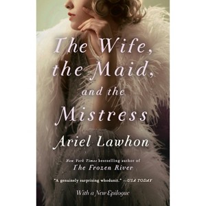 The Wife, the Maid, and the Mistress - by  Ariel Lawhon (Paperback) - 1 of 1