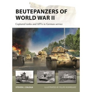 Beutepanzers of World War II - (New Vanguard) by  Steven J Zaloga (Paperback) - 1 of 1