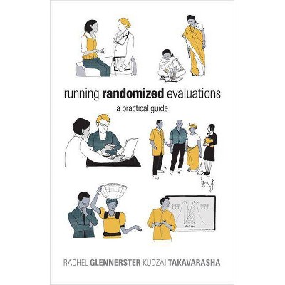 Running Randomized Evaluations - by  Rachel Glennerster & Kudzai Takavarasha (Paperback)