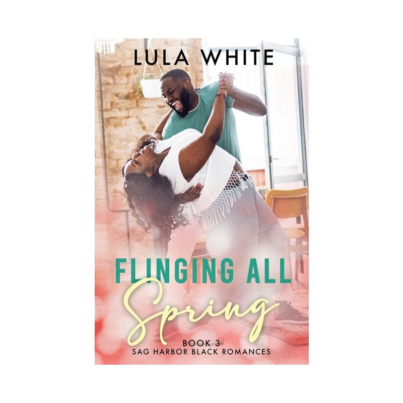 Flinging All Spring - (Sag Harbor Black Romances) by  Lula White (Paperback), 1 of 2