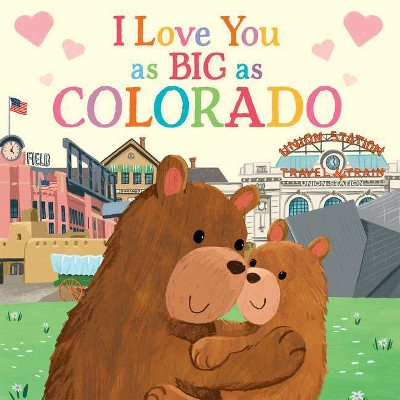 I Love You as Big as Colorado - by Rose Rossner (Board Book)