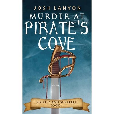 Murder at Pirate's Cove - (Secrets and Scrabble) by  Josh Lanyon (Paperback)