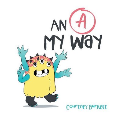 An A My Way - by  Courtney Burkett (Paperback)