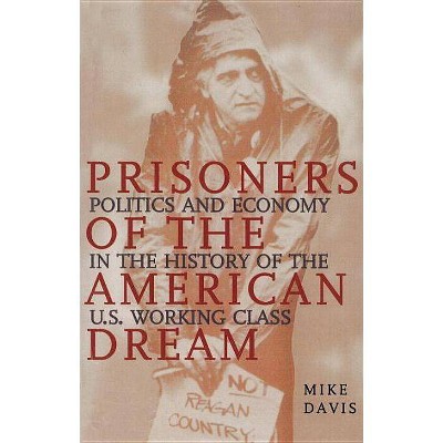 Prisoners of the American Dream - 2nd Edition by  Mike Davis (Paperback)