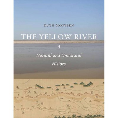 The Yellow River - (Yale Agrarian Studies) by  Ruth Mostern (Hardcover)